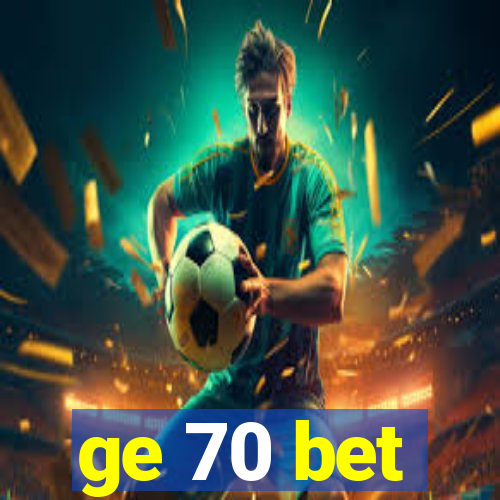 ge 70 bet